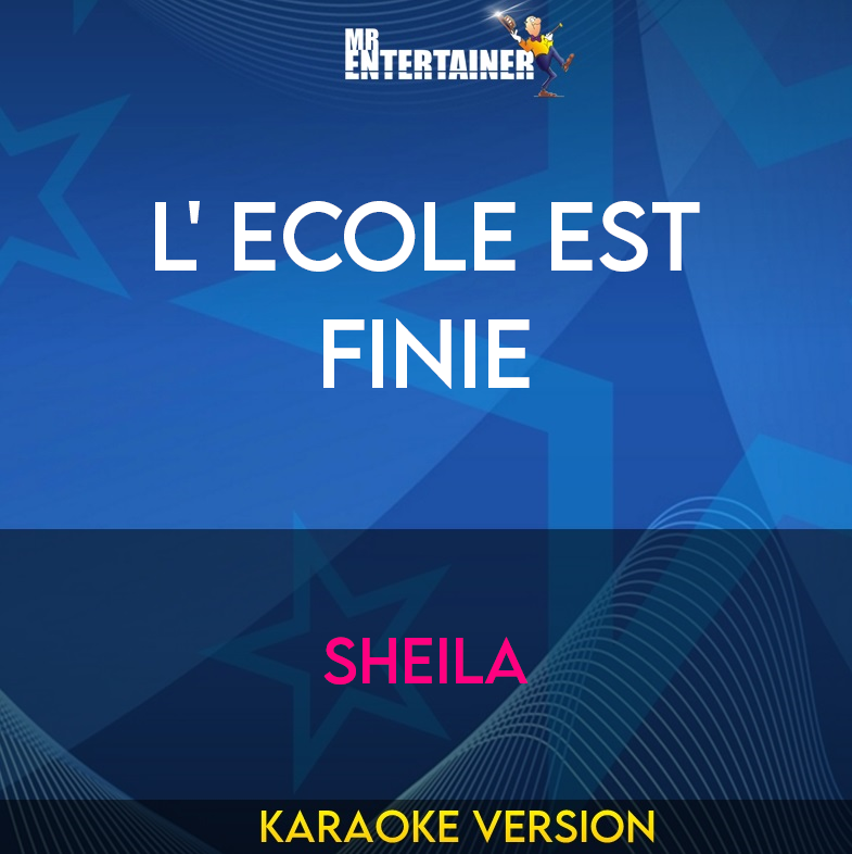 L' Ecole Est Finie - Sheila (Karaoke Version) from Mr Entertainer Karaoke
