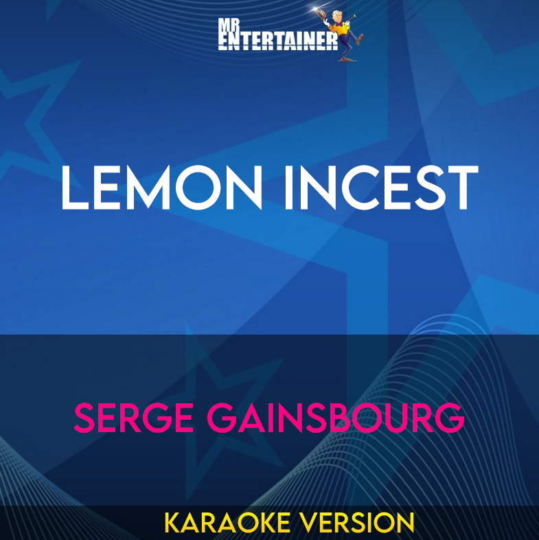 Lemon Incest - Serge Gainsbourg (Karaoke Version) from Mr Entertainer Karaoke