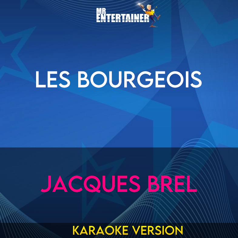 Les Bourgeois - Jacques Brel (Karaoke Version) from Mr Entertainer Karaoke