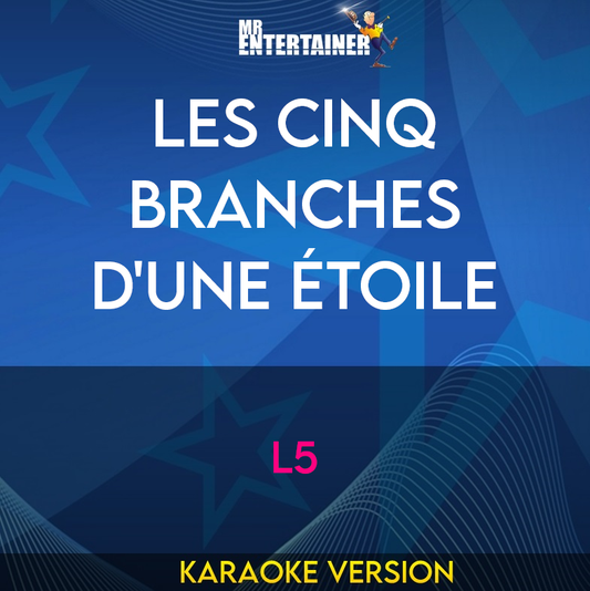 Les Cinq Branches D'Une Étoile - L5 (Karaoke Version) from Mr Entertainer Karaoke