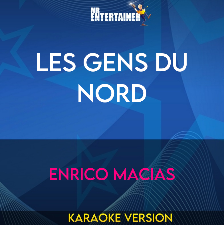 Les Gens Du Nord - Enrico Macias (Karaoke Version) from Mr Entertainer Karaoke