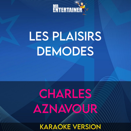 Les Plaisirs Demodes - Charles Aznavour (Karaoke Version) from Mr Entertainer Karaoke