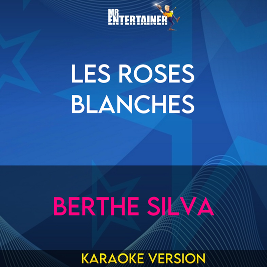 Les Roses Blanches - Berthe Silva (Karaoke Version) from Mr Entertainer Karaoke