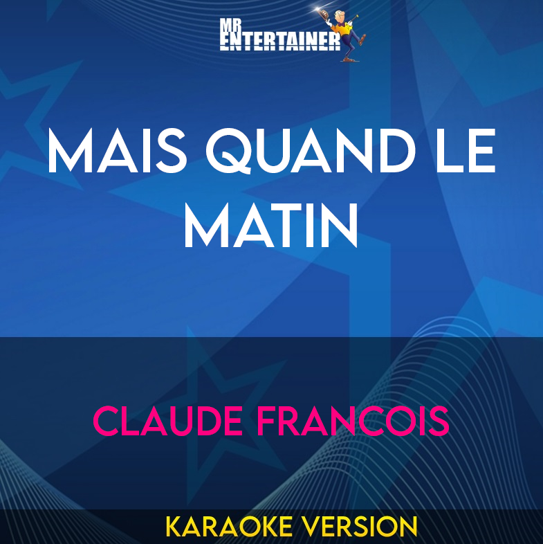 Mais Quand Le Matin - Claude Francois (Karaoke Version) from Mr Entertainer Karaoke