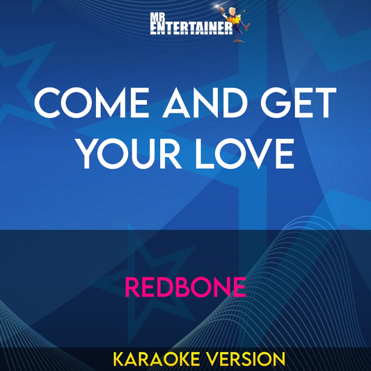 Come And Get Your Love - Redbone (Karaoke Version) from Mr Entertainer Karaoke