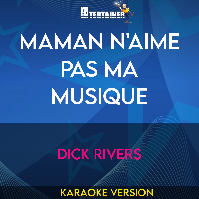 Maman N'aime Pas Ma Musique - Dick Rivers (Karaoke Version) from Mr Entertainer Karaoke