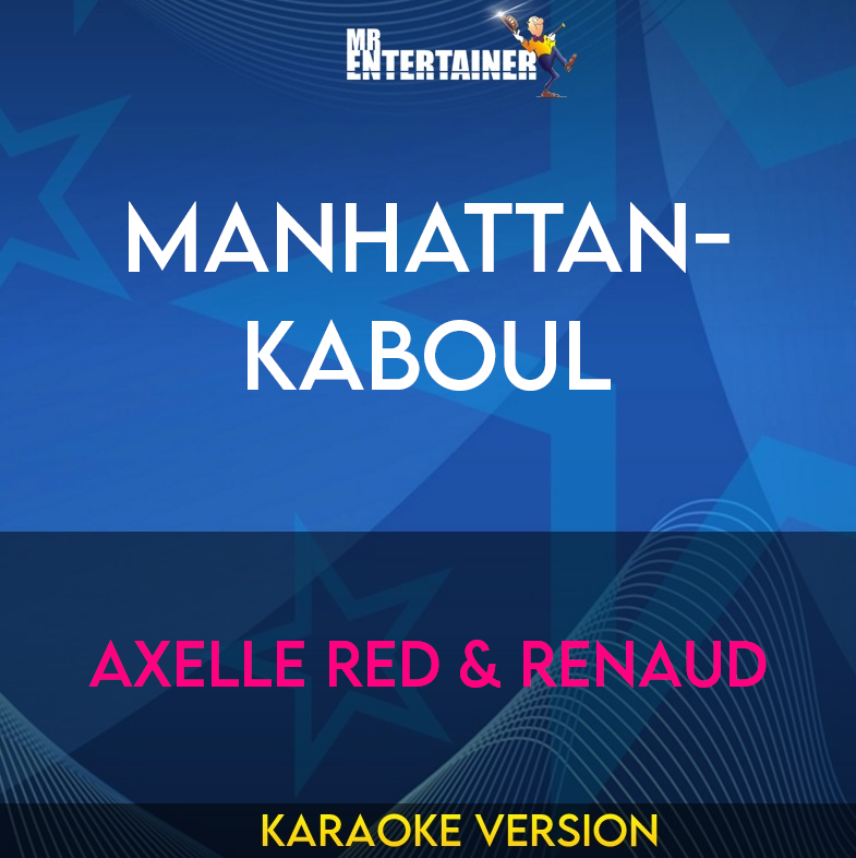 Manhattan-kaboul - Axelle Red & Renaud (Karaoke Version) from Mr Entertainer Karaoke