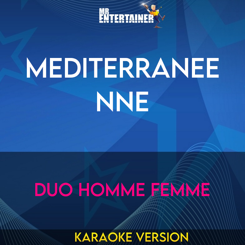 Mediterraneenne - Duo Homme Femme (Karaoke Version) from Mr Entertainer Karaoke