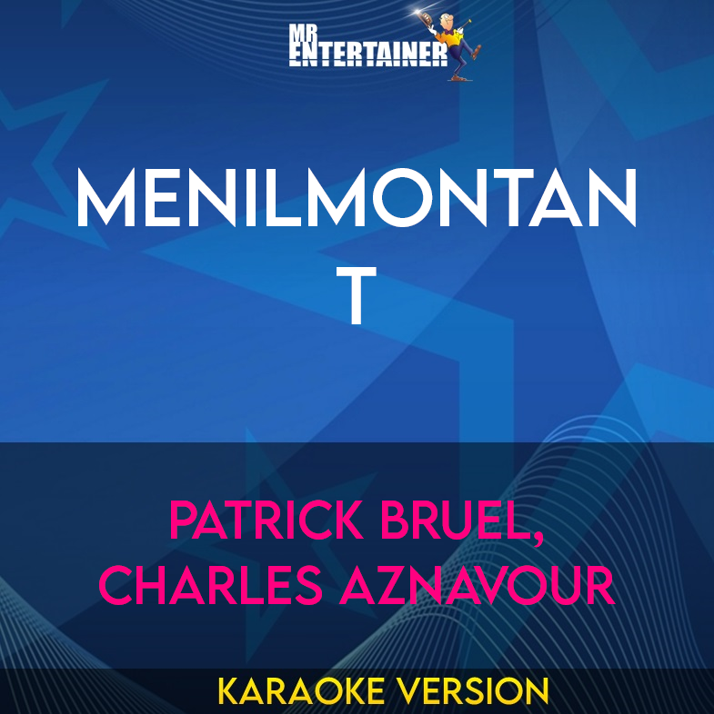 Menilmontant - Patrick Bruel, Charles Aznavour (Karaoke Version) from Mr Entertainer Karaoke