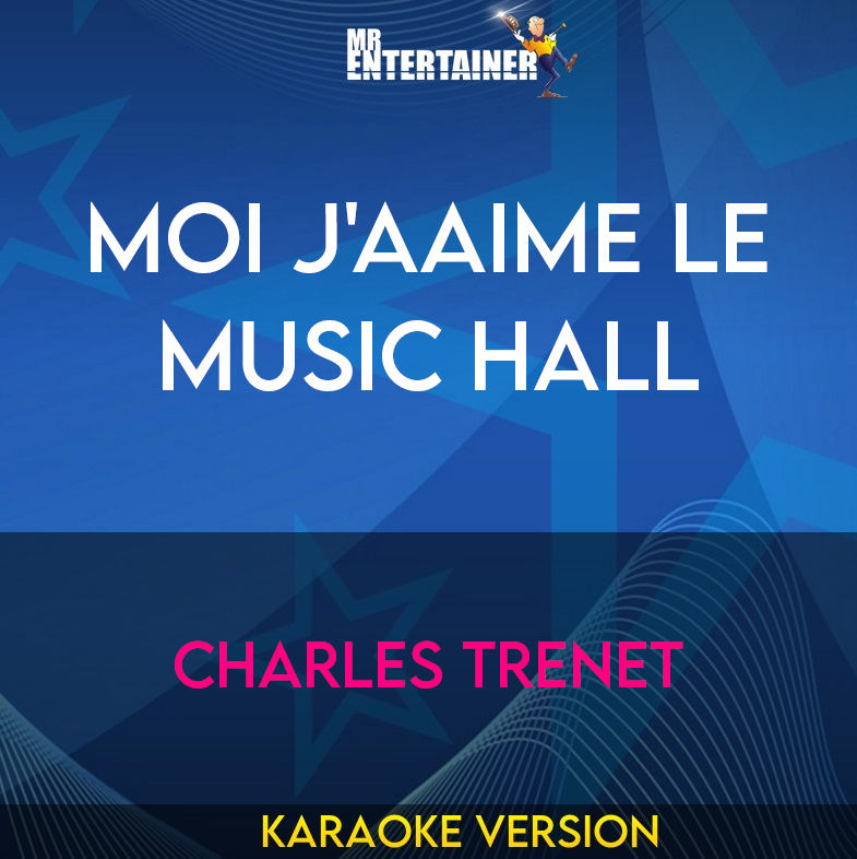 Moi J'aaime Le Music Hall - Charles Trenet (Karaoke Version) from Mr Entertainer Karaoke