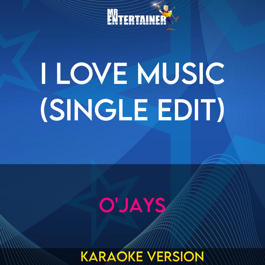 I Love Music (Single Edit) - O'Jays (Karaoke Version) from Mr Entertainer Karaoke