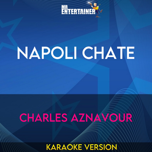 Napoli Chate - Charles Aznavour (Karaoke Version) from Mr Entertainer Karaoke