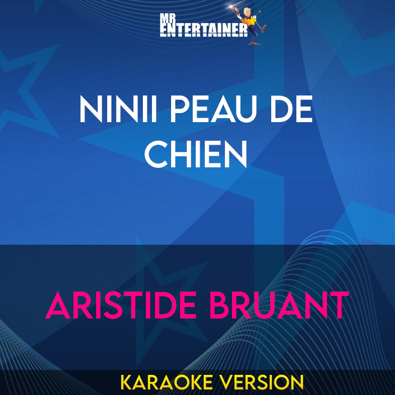 Ninii Peau De Chien - Aristide Bruant (Karaoke Version) from Mr Entertainer Karaoke