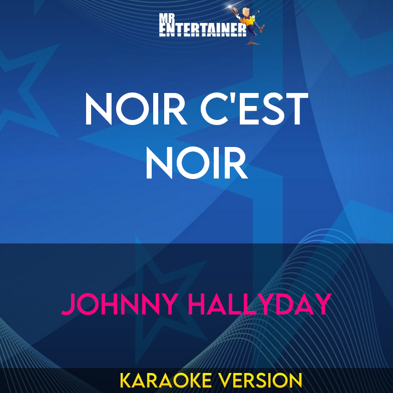 Noir C'est Noir - Johnny Hallyday (Karaoke Version) from Mr Entertainer Karaoke