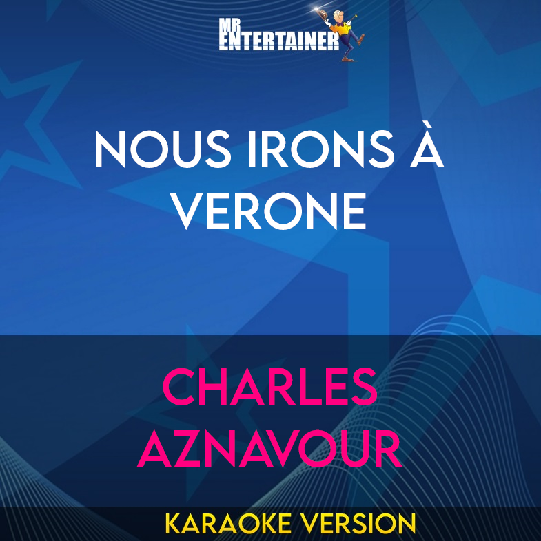 Nous Irons À Verone - Charles Aznavour (Karaoke Version) from Mr Entertainer Karaoke