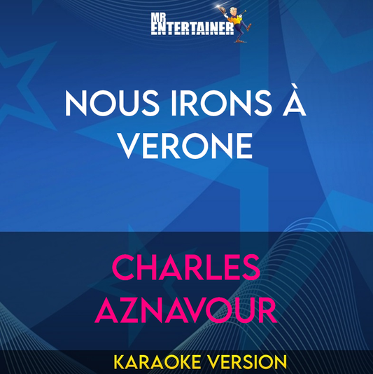 Nous Irons À Verone - Charles Aznavour (Karaoke Version) from Mr Entertainer Karaoke