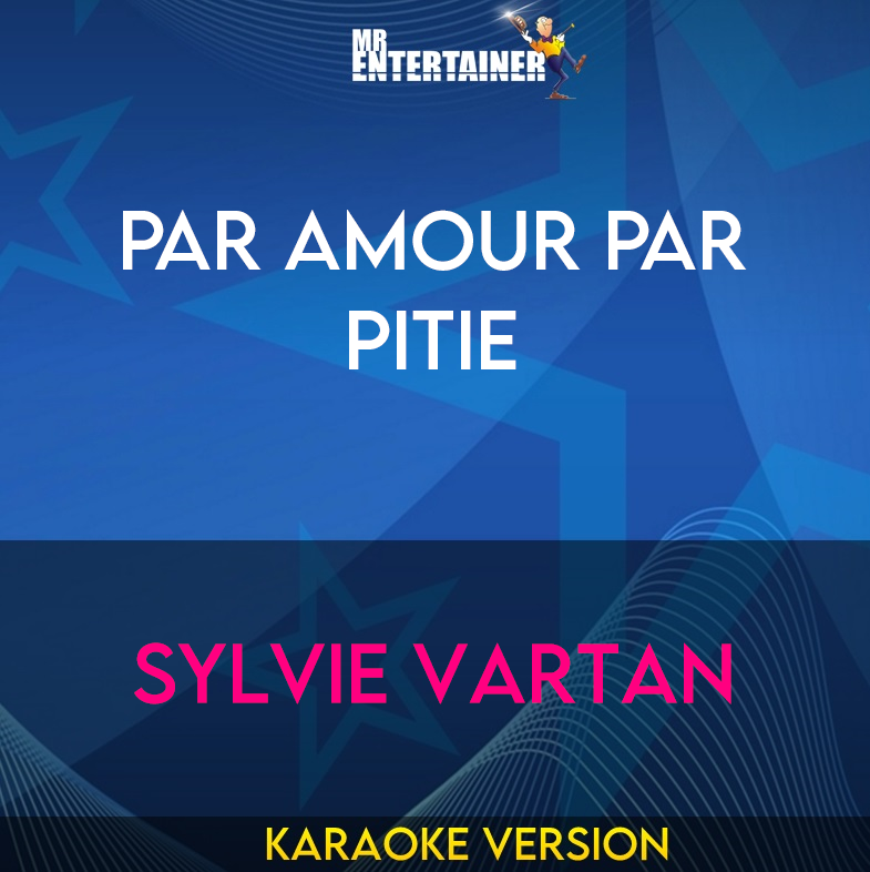 Par Amour Par Pitie - Sylvie Vartan (Karaoke Version) from Mr Entertainer Karaoke