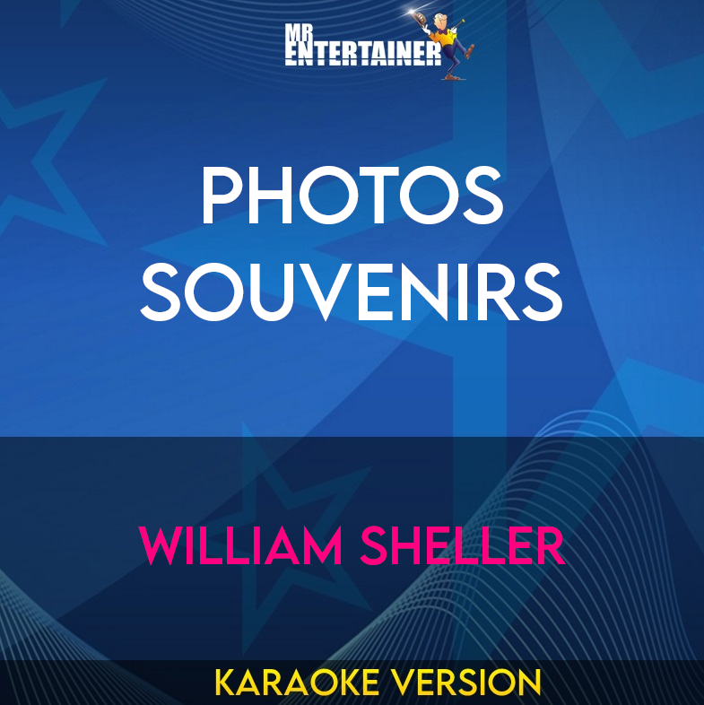 Photos Souvenirs - William Sheller (Karaoke Version) from Mr Entertainer Karaoke