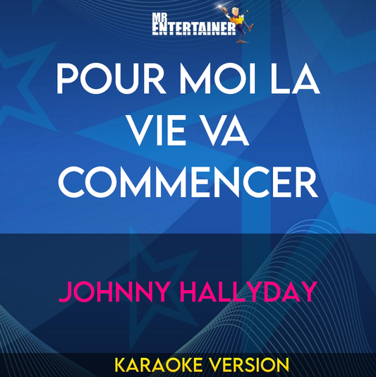 Pour Moi La Vie Va Commencer - Johnny Hallyday (Karaoke Version) from Mr Entertainer Karaoke