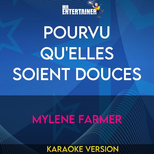 Pourvu Qu'Elles Soient Douces - Mylene Farmer (Karaoke Version) from Mr Entertainer Karaoke