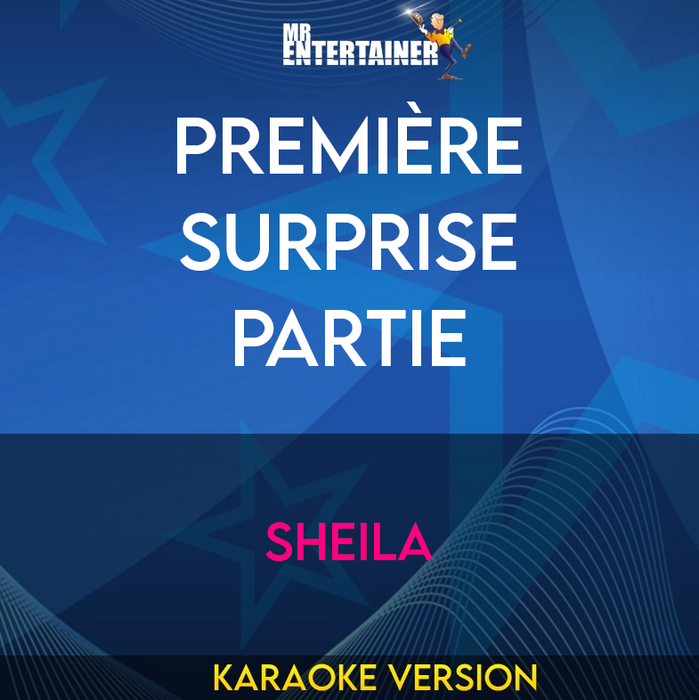 Première Surprise Partie - Sheila (Karaoke Version) from Mr Entertainer Karaoke