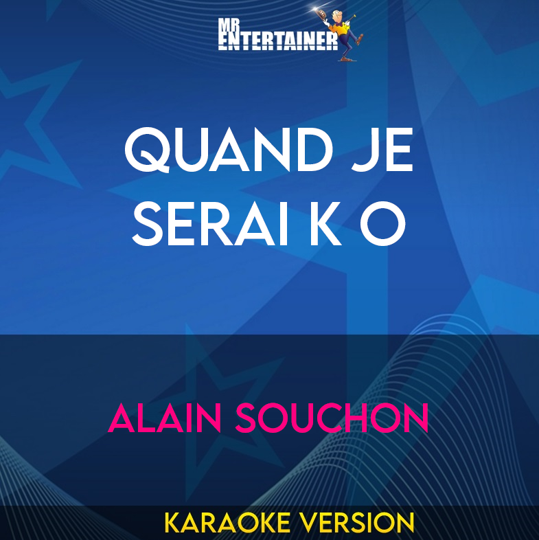 Quand Je Serai K O - Alain Souchon (Karaoke Version) from Mr Entertainer Karaoke