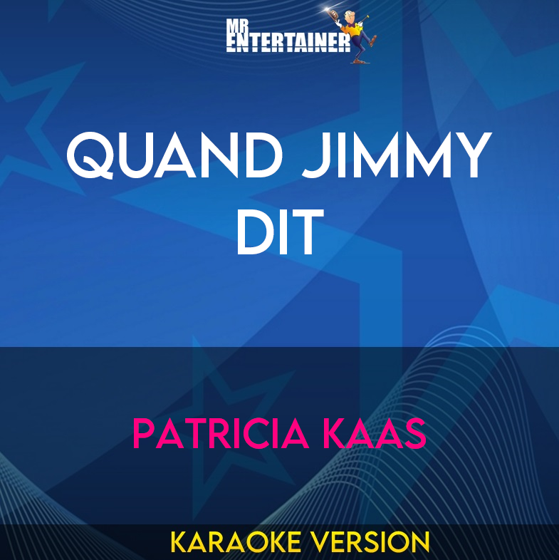 Quand Jimmy Dit - Patricia Kaas (Karaoke Version) from Mr Entertainer Karaoke