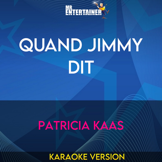 Quand Jimmy Dit - Patricia Kaas (Karaoke Version) from Mr Entertainer Karaoke