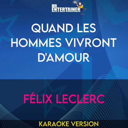 Quand Les Hommes Vivront D'amour - Félix Leclerc (Karaoke Version) from Mr Entertainer Karaoke