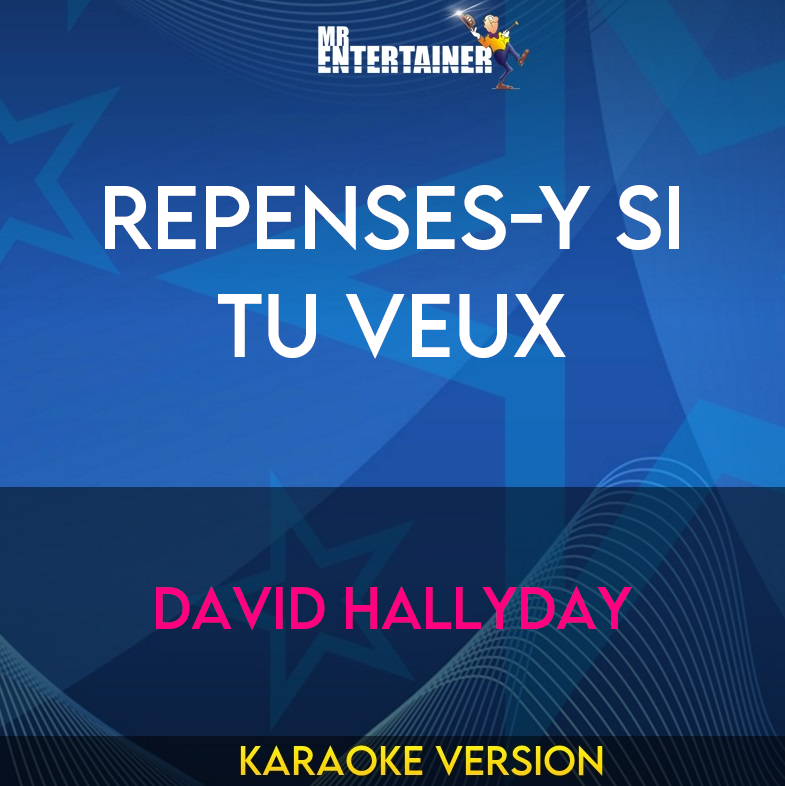 Repenses-y Si Tu Veux - David Hallyday (Karaoke Version) from Mr Entertainer Karaoke