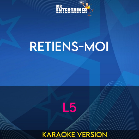 Retiens-moi - L5 (Karaoke Version) from Mr Entertainer Karaoke