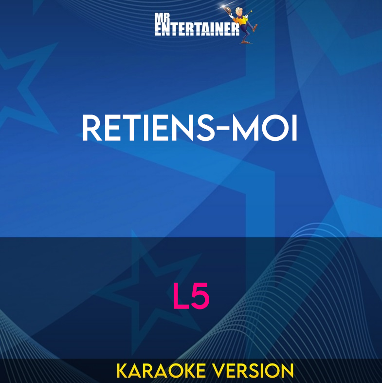 Retiens-moi - L5 (Karaoke Version) from Mr Entertainer Karaoke