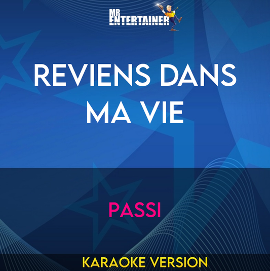 Reviens Dans Ma Vie - Passi (Karaoke Version) from Mr Entertainer Karaoke