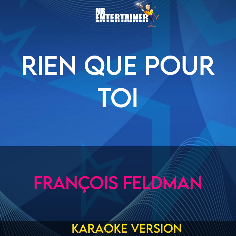 Rien Que Pour Toi - François Feldman (Karaoke Version) from Mr Entertainer Karaoke