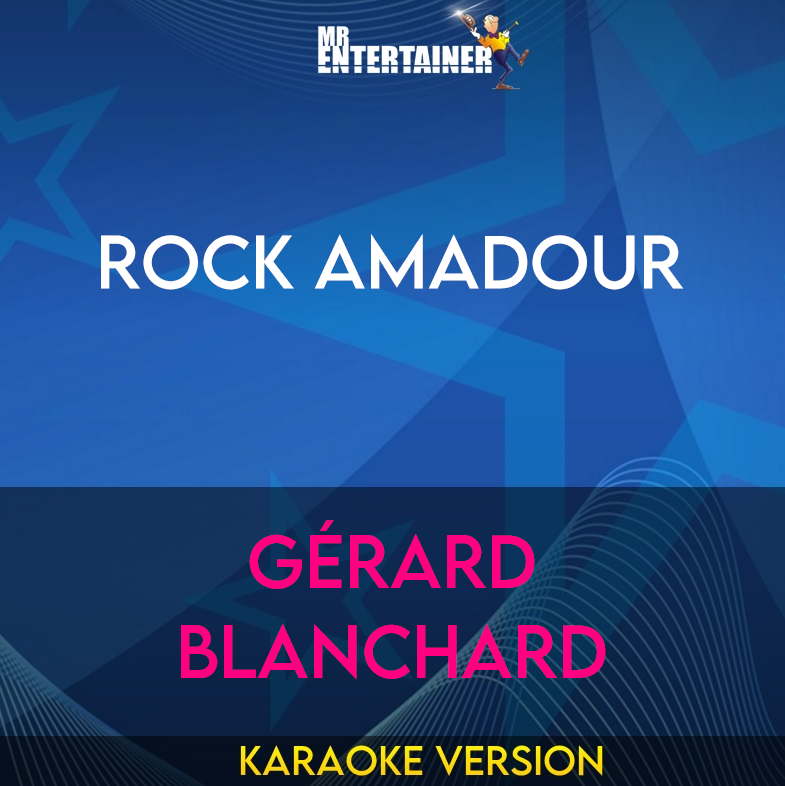 Rock Amadour - Gérard Blanchard (Karaoke Version) from Mr Entertainer Karaoke