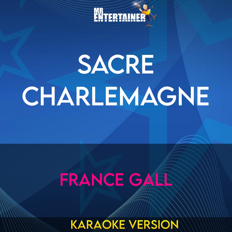 Sacre Charlemagne - France Gall (Karaoke Version) from Mr Entertainer Karaoke