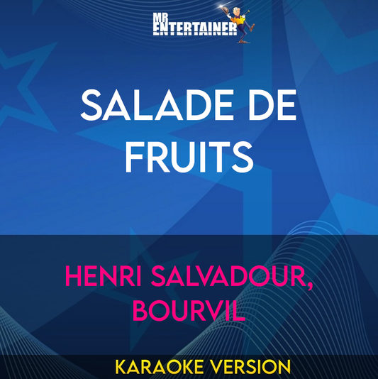 Salade De Fruits - Henri Salvadour, Bourvil (Karaoke Version) from Mr Entertainer Karaoke