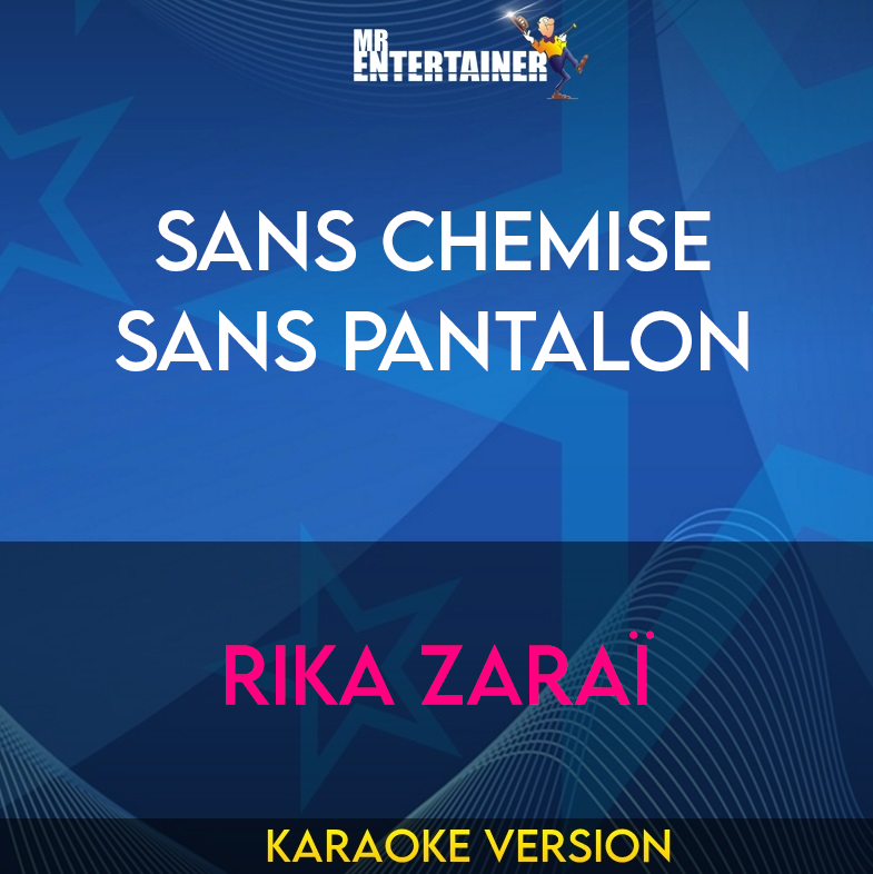 Sans Chemise Sans Pantalon - Rika Zaraï (Karaoke Version) from Mr Entertainer Karaoke