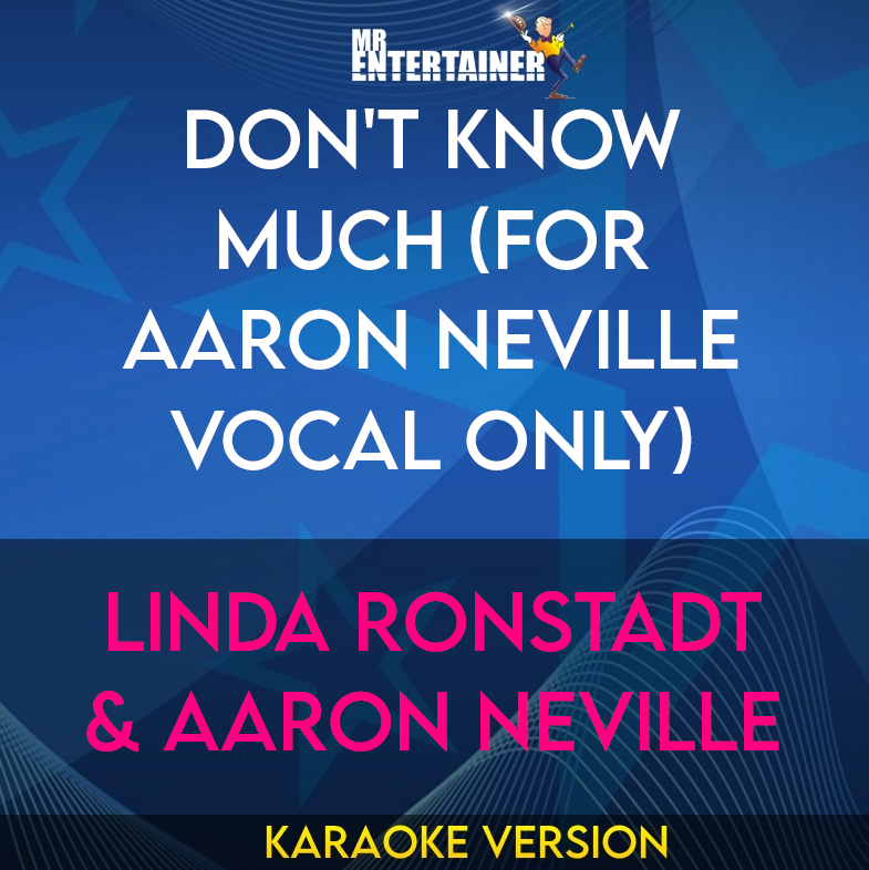 Don't Know Much (for Aaron Neville vocal only) - Linda Ronstadt & Aaron Neville (Karaoke Version) from Mr Entertainer Karaoke