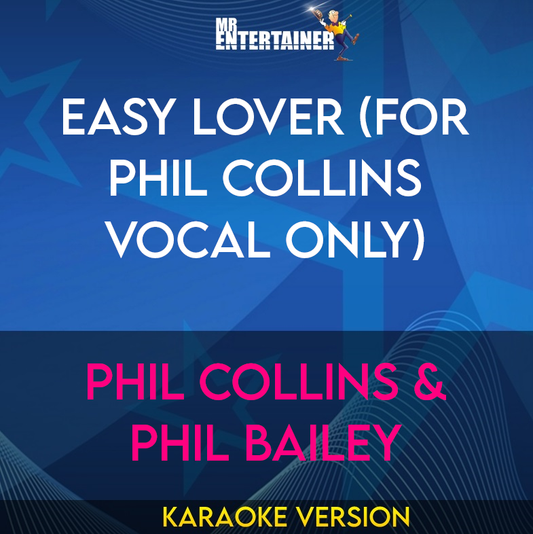 Easy Lover (for Phil Collins vocal only) - Phil Collins & Phil Bailey (Karaoke Version) from Mr Entertainer Karaoke