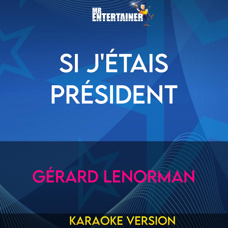 Si J'Étais Président - Gérard Lenorman (Karaoke Version) from Mr Entertainer Karaoke