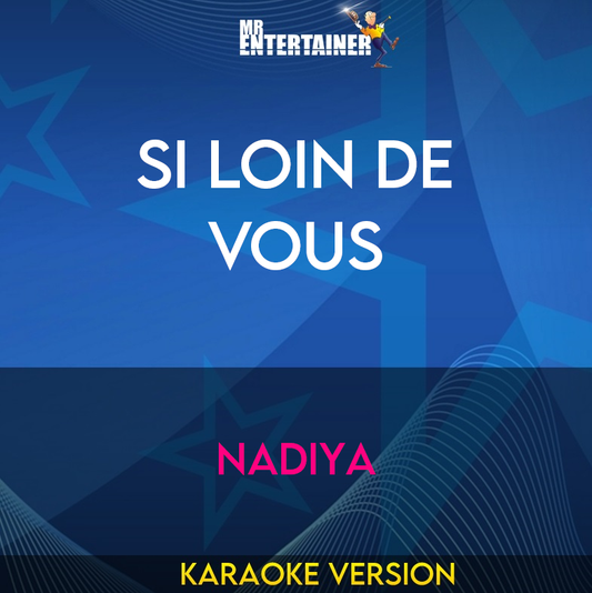 Si Loin De Vous - Nadiya (Karaoke Version) from Mr Entertainer Karaoke