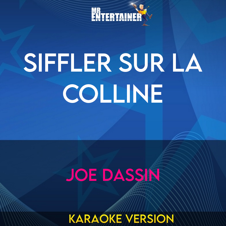 Siffler Sur La Colline - Joe Dassin (Karaoke Version) from Mr Entertainer Karaoke