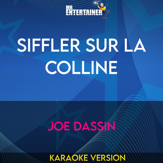 Siffler Sur La Colline - Joe Dassin (Karaoke Version) from Mr Entertainer Karaoke