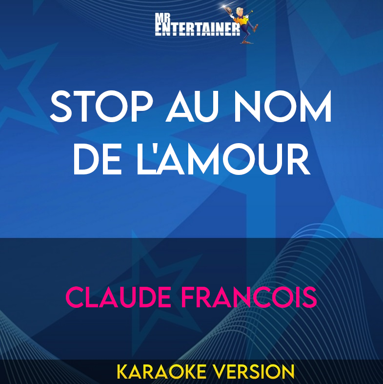 Stop Au Nom De L'amour - Claude Francois (Karaoke Version) from Mr Entertainer Karaoke