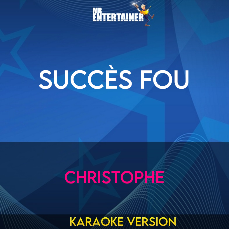 Succès Fou - Christophe (Karaoke Version) from Mr Entertainer Karaoke