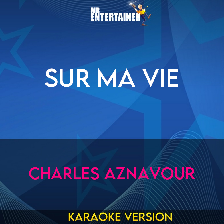 Sur Ma Vie - Charles Aznavour (Karaoke Version) from Mr Entertainer Karaoke