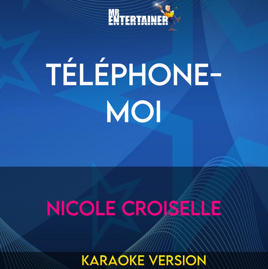 Téléphone-moi - Nicole Croiselle (Karaoke Version) from Mr Entertainer Karaoke