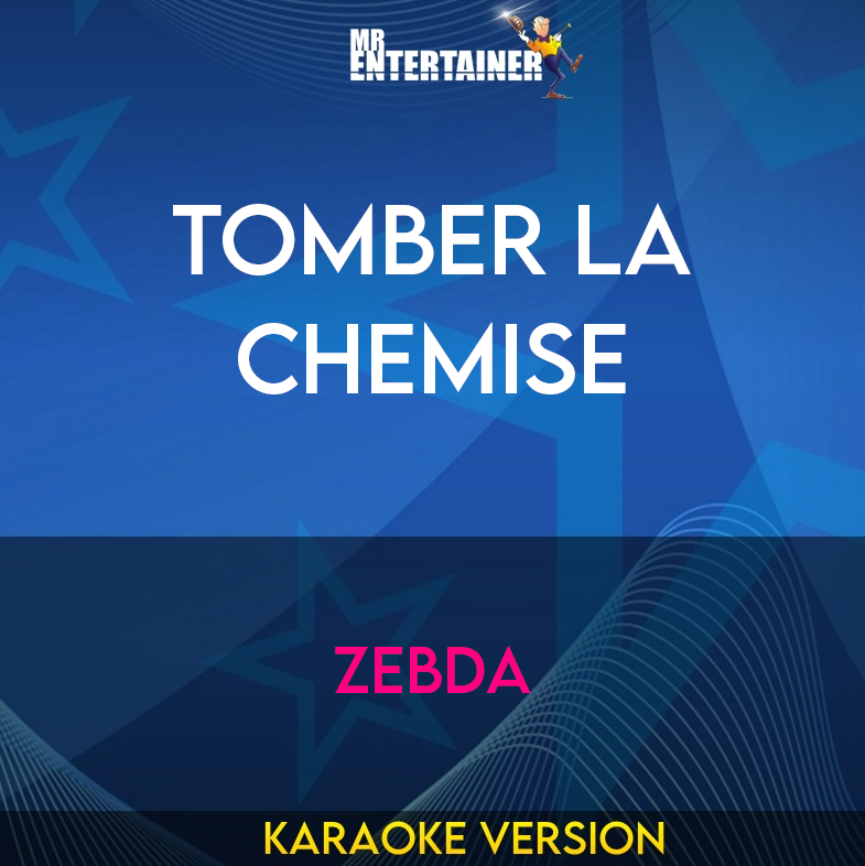 Tomber La Chemise - Zebda (Karaoke Version) from Mr Entertainer Karaoke