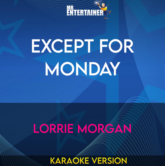 Except For Monday - Lorrie Morgan (Karaoke Version) from Mr Entertainer Karaoke